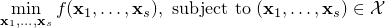  min_{mathbf{x}_1,ldots,mathbf{x}_s} f(mathbf{x}_1,ldots,mathbf{x}_s),~mathrm{subject~to}~(mathbf{x}_1,ldots,mathbf{x}_s)inmathcal{X} 