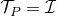 mathcal{T}_P=mathcal{I}